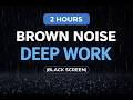2 Hours Brown Noise for ADHD Focus (Black Screen)