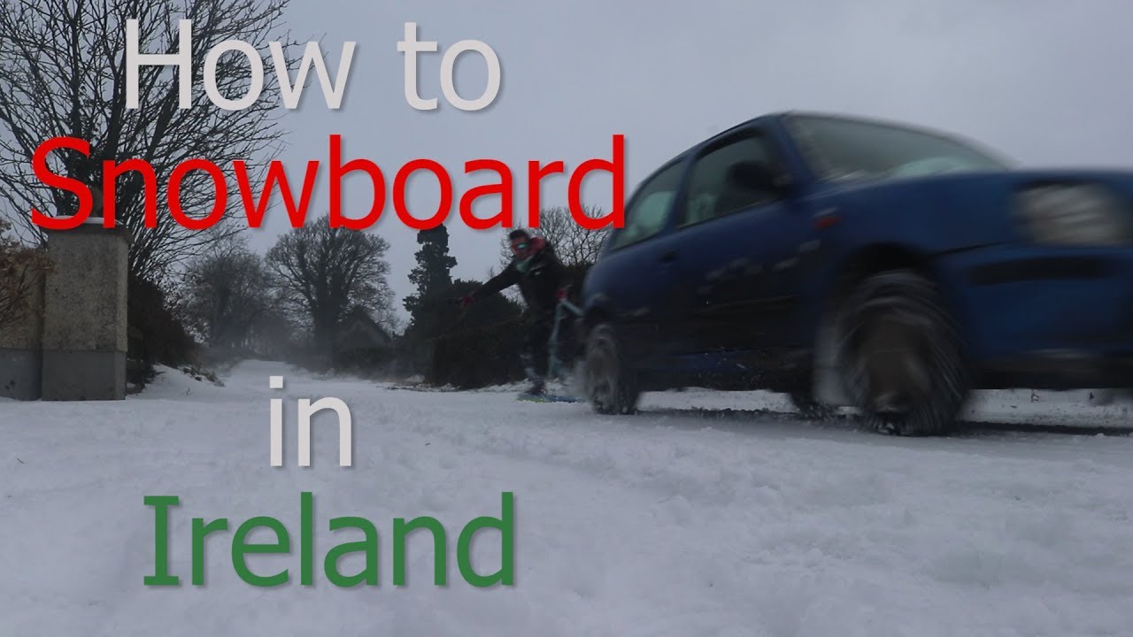How to Snowboard in Ireland (Beast from the East) YouTube