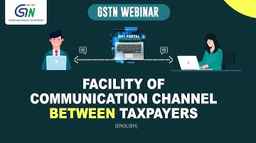 Know everything on Facility of Communication between Taxpayers on GST Portal. Watch video in English