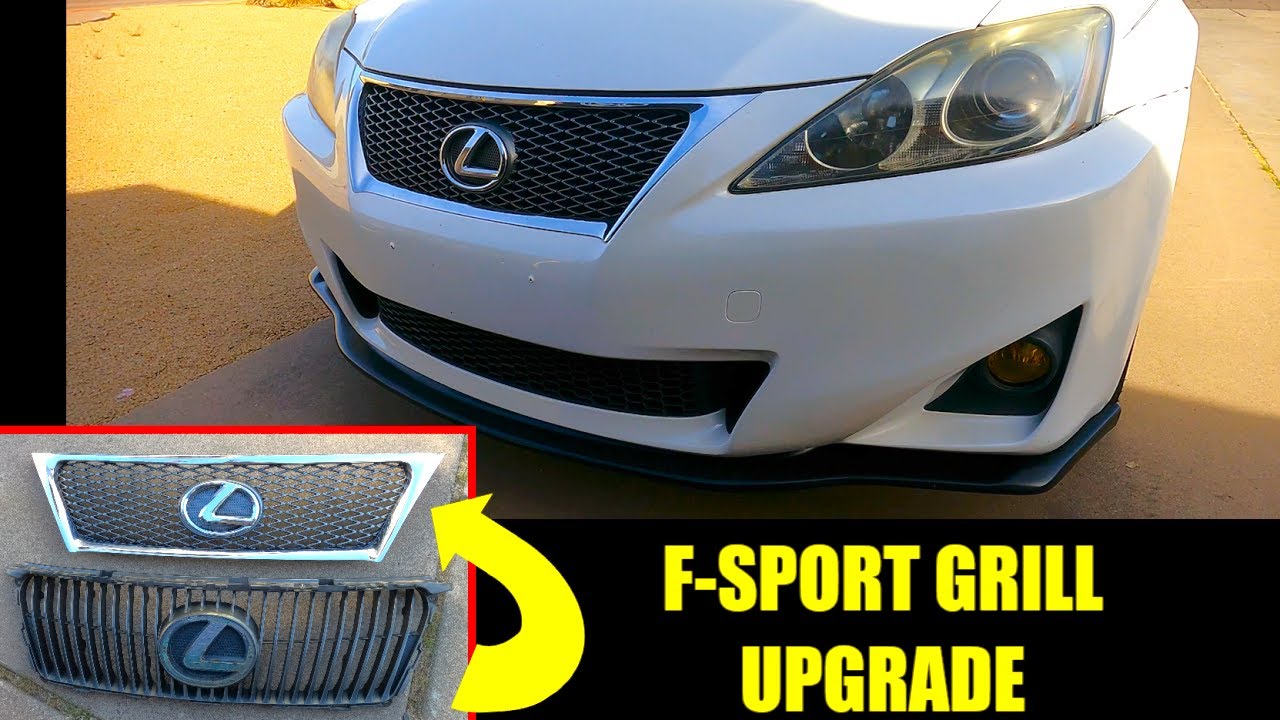 F-SPORT GRILL INSTALL | Project 2IS (2011 Lexus IS250) - YouTube