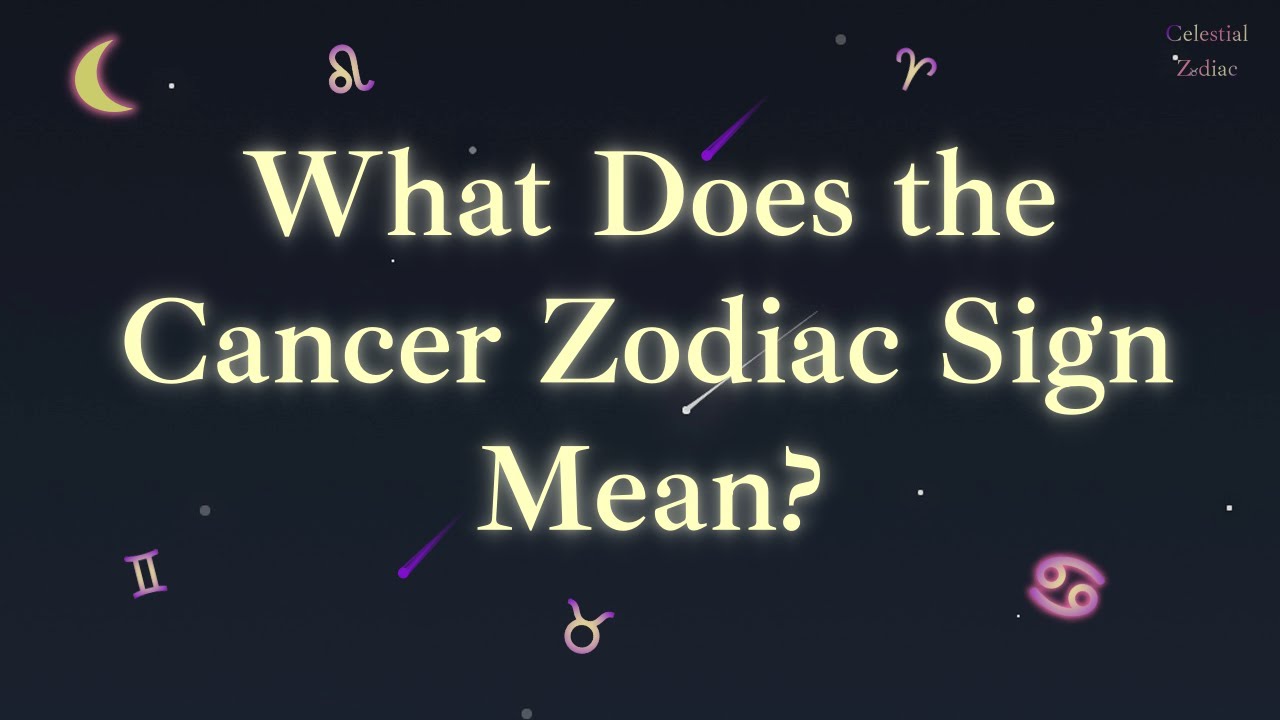 What Does the Cancer Zodiac Sign Mean? | Traits, Myth, Compatibility & More