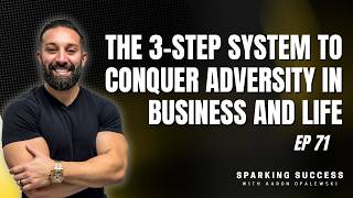 Ep 71 The 3-Step System to Conquer Adversity in Business and Life