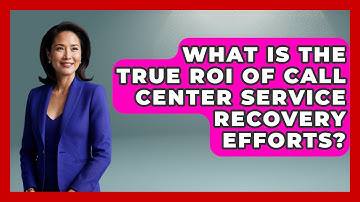 What Is The True ROI Of Call Center Service Recovery Efforts? - Call Center Pro Strategies