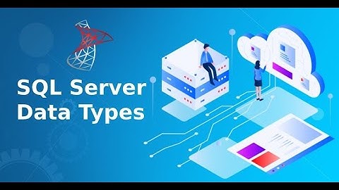 Data Types and Constraints in Ms Sql Server