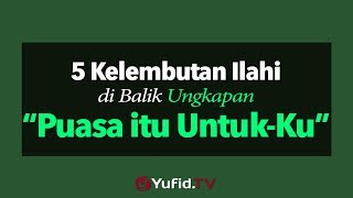 5 Kelembutan Ilahi dibalik Ungkapan "Puasa itu Untuk-Ku" - Poster Dakwah Yufid TV
