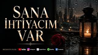 💔 SANA İHTİYACIM VAR | En Duygusal Aşk Şarkısı 2026 | MesoTuned 
