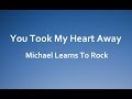 You Took My Heart Away  -  Michael Learns To Rock (Lyrics)