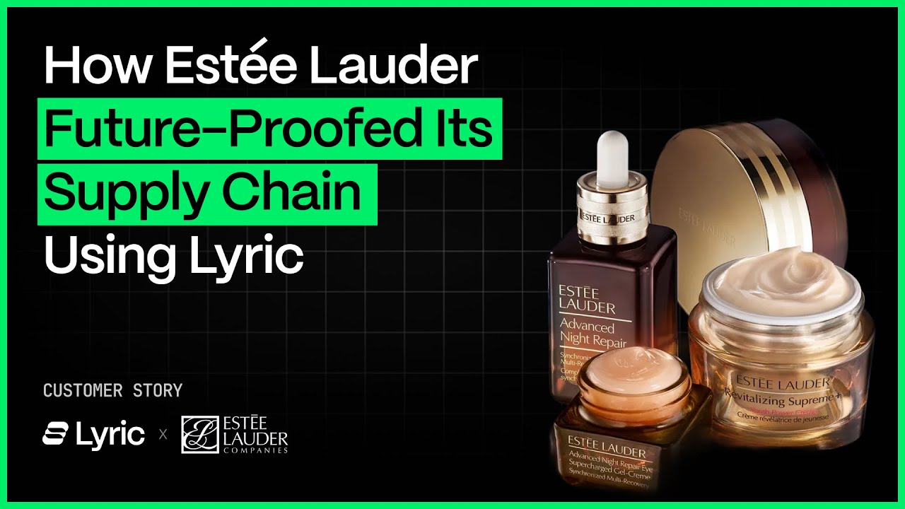 How Estée Lauder Future-Proofed Its Supply Chain Using Lyric