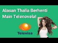 Alasan Thalia Berhenti Main Telenovela!