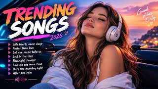 Trending Songs 2026 🔥 Wild Hearts Never Sleep | Best New Music 2026