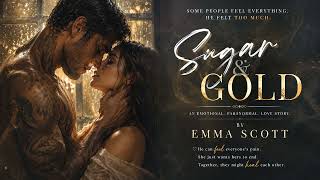 Sugar & Gold by Emma Scott | Sad Tearjerker Romance Audiobook (Part 2) Sugar & Gold by Emma Scott | Sad Tearjerker Romance Audiobook (Part 2)