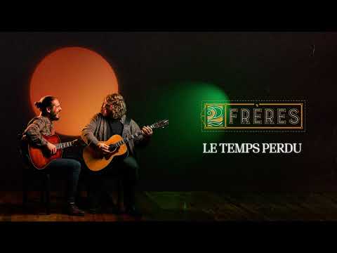 2Frères Le Temps Perdu Lyrics Video