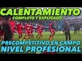 CALENTAMIENTO PRECOMPETITIVO FUTBOL PROFESIONAL | COMPLETO Y EXPLICADO |