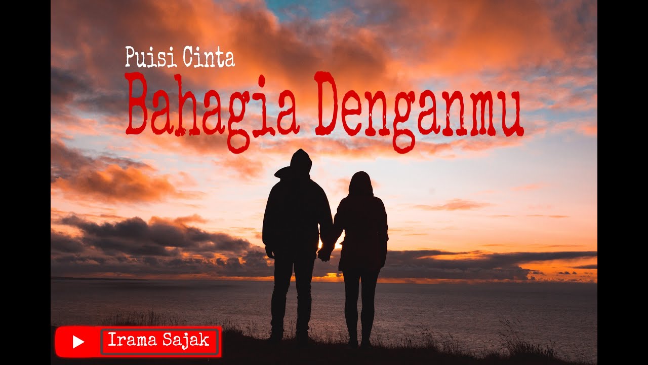 Puisi Cinta - Bahagia Denganmu | Musikalisasi Puisi - YouTube