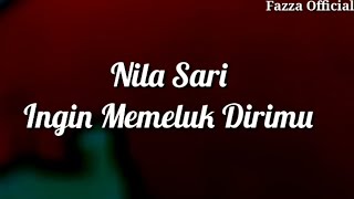 Ingin Memeluk Dirimu - Nila Sari ( Lirik )