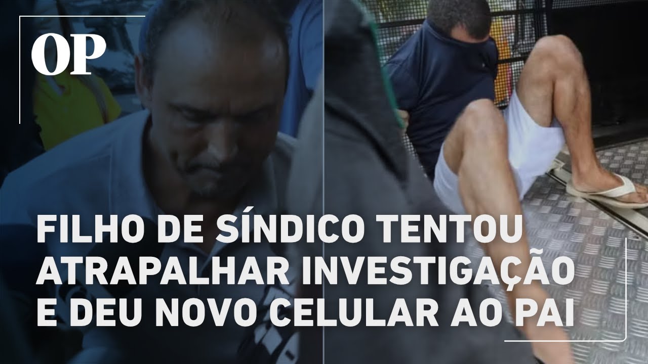 Filho de síndico tentou atrapalhar investigação e deu novo celular ao pai, diz polícia