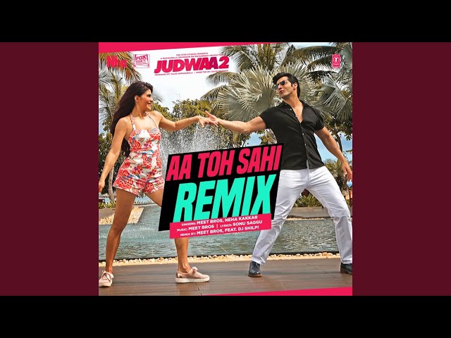 Aa Toh Sahi Remix (Remix By Meet Bros,Feat. Dj Shilpi)