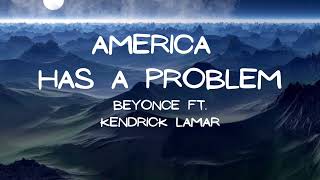 Beyonce & Kendrick Lamar - America Has A Problem (Lyrics)