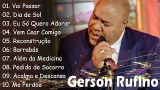 Vai Passar, Dia de Sol, Reconstrução,...Gerson Rufino || As Melhores Canções Gospel de 2024 #gospel