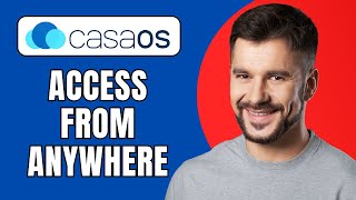 How to Access CasaOS Remotely from Anywhere (Step-by-Step 2025)