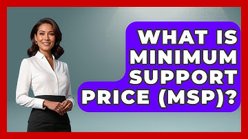 What Is Minimum Support Price (MSP)? - Making Politics Simple