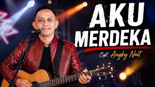 AKU MERDEKA || Cipt. Angky Nait
