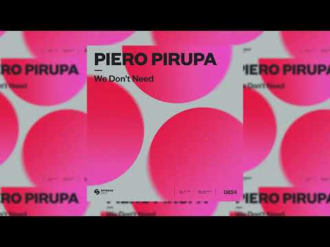 Piero Pirupa - We Donât Need (Extended Mix)