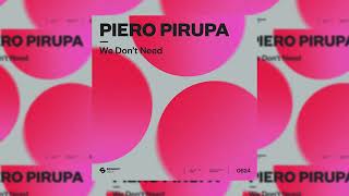 Piero Pirupa - We Don’t Need (Extended Mix) Resimi