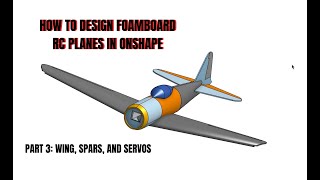 How to Design FoamBoard Master Series Rc Airplanes in Onshape Part 3: Wings, Spar, and Servos