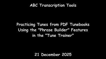 ABC Transcription Tools  - Practicing Tunes from PDF Tunebooks Using the "Phrase Builder"
