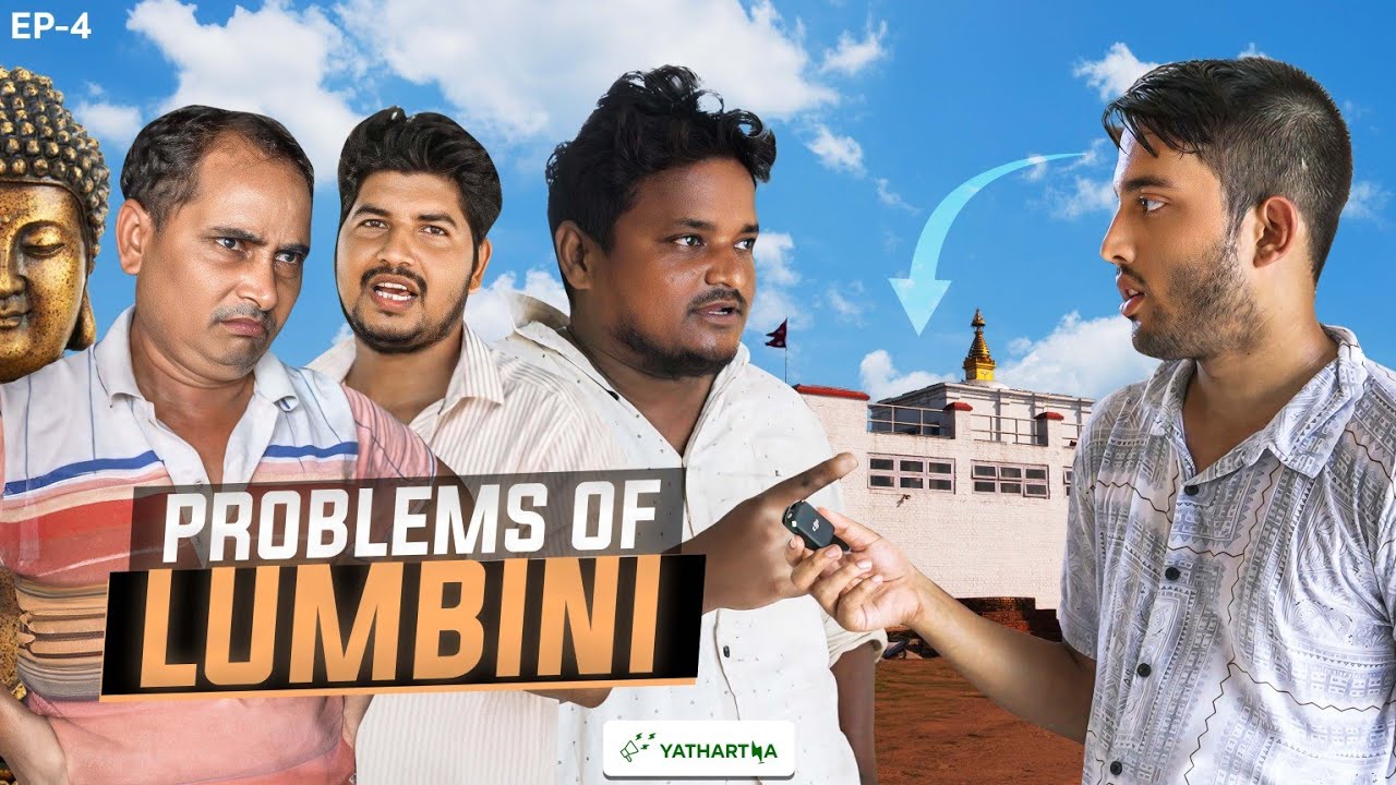 I Investigated the Problems of LUMBINI | Yathartha |  EP 04