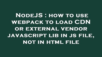 NodeJS : how to use webpack to load CDN or external vendor javascript lib in js file, not in html fi