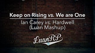 Hardwell vs Ian Carey - Keep on Rising vs We Are One (Amnic Mashup)