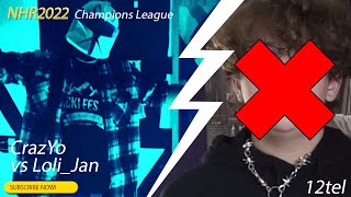 CrazYo vs  Loli_Jan ★ 12tel  ★  [NHR Champions League 2022]