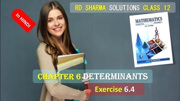 RD SHARMA SOLUTIONS CLASS 12 CHAPTER 6 Determinants Exercise 6.4 in HINDI FULL COMPLETE