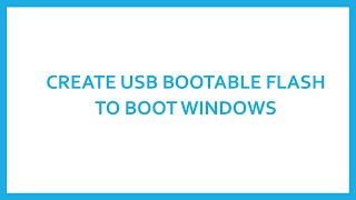 CREATE USB BOOTABLE FLASH TO BOOT WINDOWS