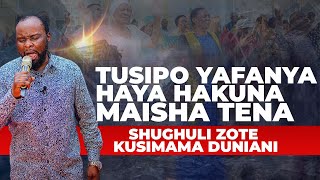 TUSIPO YAFANYA HAYA HAKUNA MAISHA TENA || SHUGHULI ZOTE KUSIMAMA DUNIANI || MWL. TENGWA  |