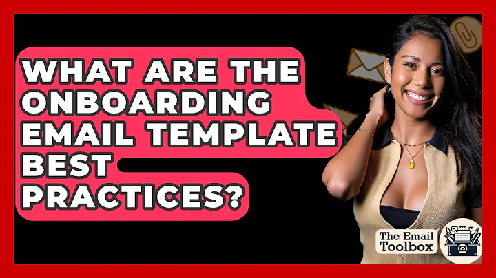 What Are The Onboarding Email Template Best Practices? - TheEmailToolbox.com