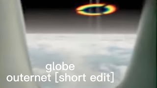 outernet [short edit] / globe
