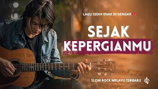 Download Lagu Slow Rock Melayu Terbaru - Sejak Kepergianmu | Lagu Sedih yang Menyentuh Jiwa 2026 MP3