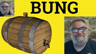 😎 Bung Meaning - Bung Examples - Bunged Up Defined - Bung Definition - Bung Bung