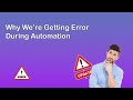 Why You Are Getting Error To Use Automation