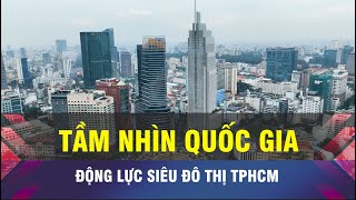 18h 10/11: From national vision to HCMC mega growth 🌆 #news