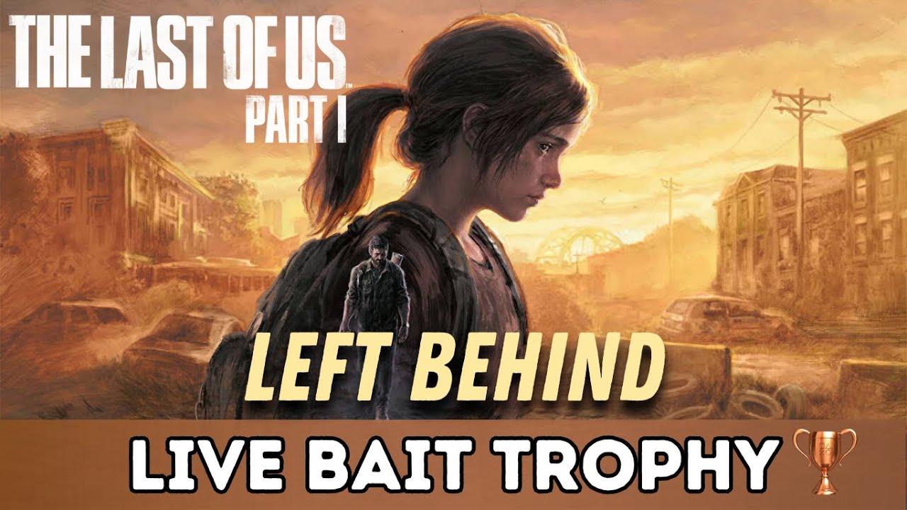The Last of Us Part 1 - Left Behind - Live Bait Trophy | Trofeo Esca viva