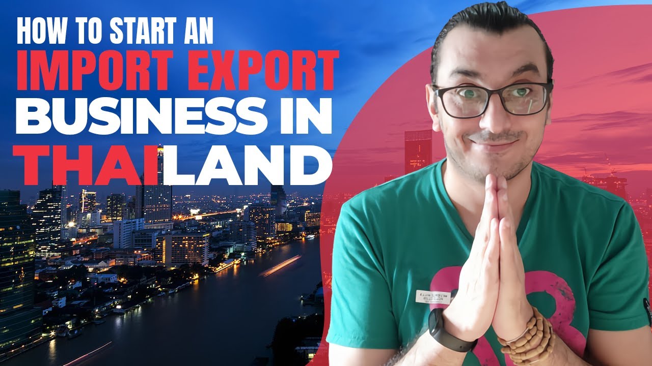 HOW TO START AN IMPORT EXPORT BUSINESS IN THAILAND Doing Business In 
