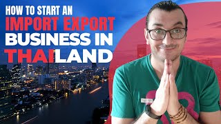 HOW TO START AN IMPORT-EXPORT BUSINESS IN THAILAND | Doing Business In Thailand screenshot 5