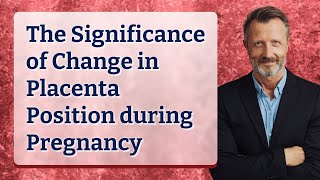 The Significance of Change in Placenta Position during Pregnancy