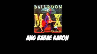 Video thumbnail of "03. Max Surban - Ang Babae Karon (HD)"