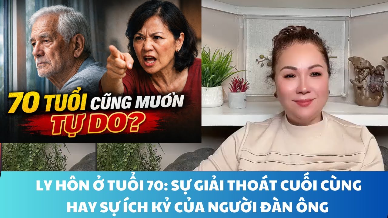 19 - VIỆT KIỀU U70  LY HÔN VÌ VỢ KIỂM SOÁT NHƯ CAI NGỤC :CHẾT TRONG CÔ ĐỘC HAY CẢ ĐỜI CHỊU ĐỰNG