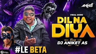 Dil Na Diya X Le Beta | Krish Ka Gana Sunega | Viral Dj Song | Trending Insta Song |  Dj Grs Jbp